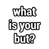 what is your but