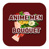 ANIME MEN  BOUQUET