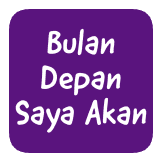 Bulan Depan Saya Akan